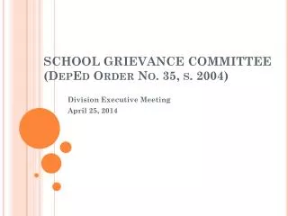 SCHOOL GRIEVANCE COMMITTEE ( DepEd Order No. 35, s. 2004)