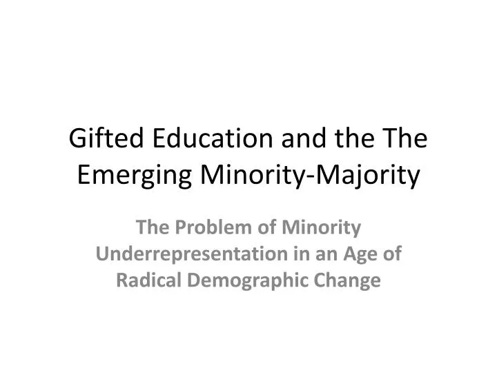 gifted education and the the emerging minority majority