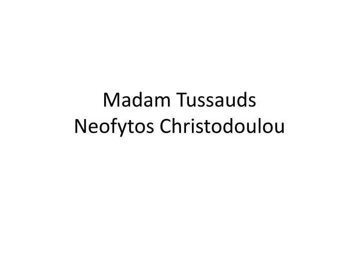 madam tussauds neofytos christodoulou