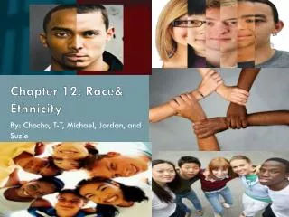 Chapter 12: Race&amp; Ethnicity