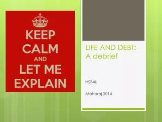 LIFE AND DEBT: A debrief
