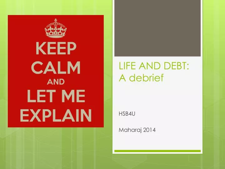 life and debt a debrief