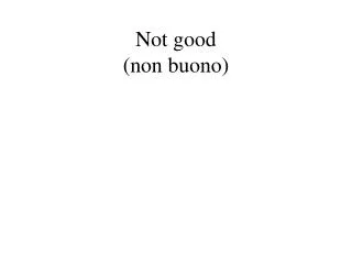 not good non buono