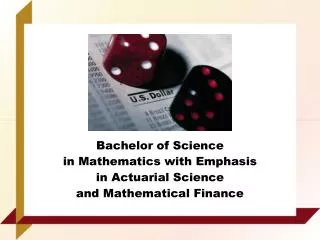 Bachelor of Science in Mathematics with Emphasis in Actuarial Science and Mathematical Finance