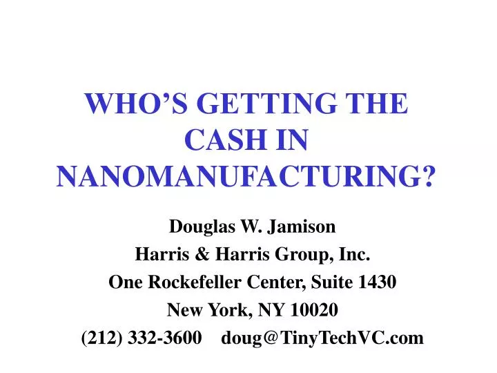 who s getting the cash in nanomanufacturing