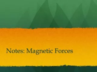 Notes: Magnetic Forces