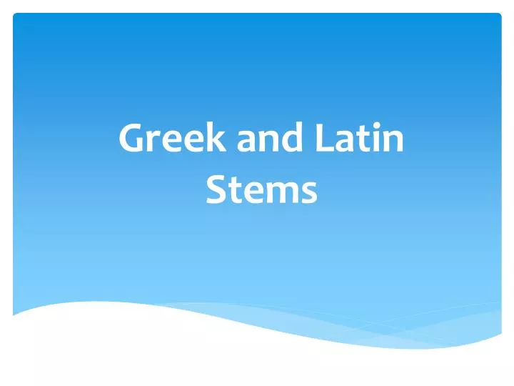 greek and latin stems