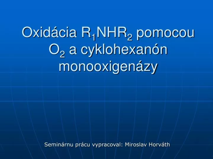 oxid cia r 1 nhr 2 pomocou o 2 a cyklohexan n monooxigen zy