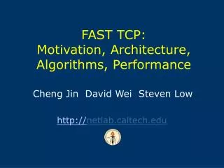 FAST TCP: Motivation, Architecture, Algorithms, Performance