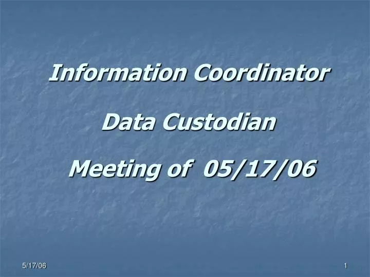 information coordinator data custodian meeting of 05 17 06