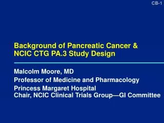 Background of Pancreatic Cancer &amp; NCIC CTG PA.3 Study Design