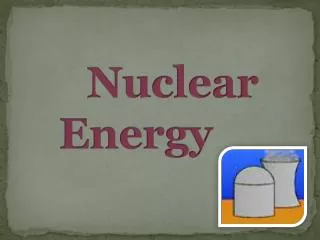 Nuclear Energy