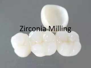 Zirconia Milling