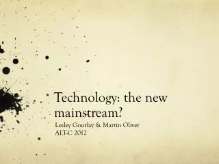 Technology: the new mainstream?