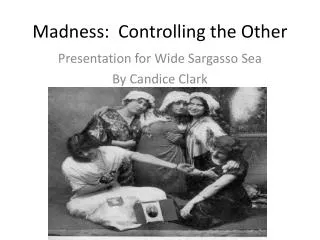 Madness: Controlling the Other