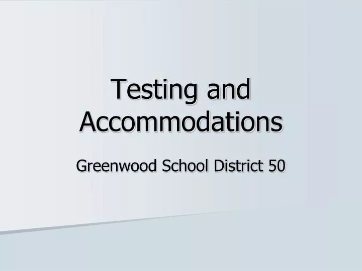 testing and accommodations
