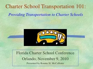 Florida Charter School Conference Orlando, November 9, 2010 Presented by Ronnie H. McCallister