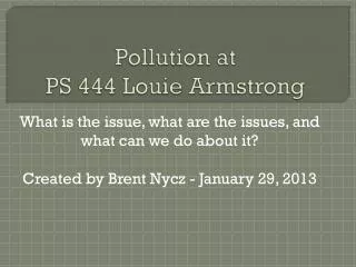 Pollution at PS 444 Louie Armstrong