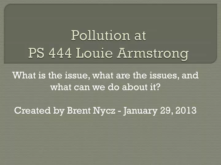 pollution at ps 444 louie armstrong