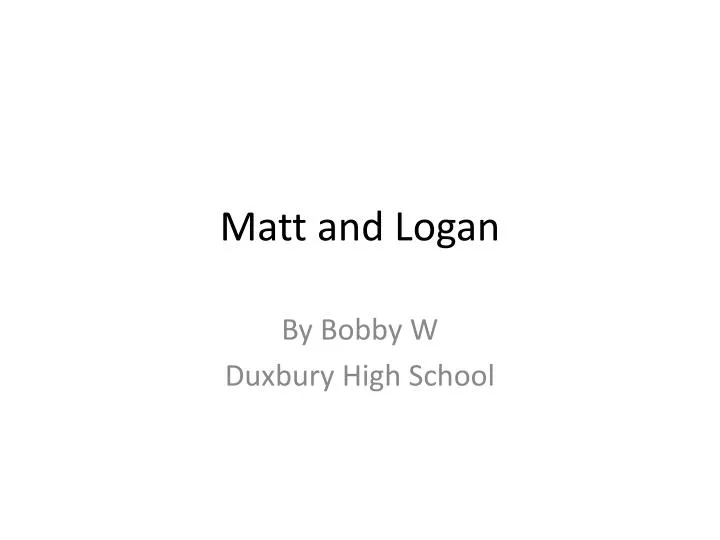 matt and logan
