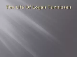 The Life Of Logan Tunnissen