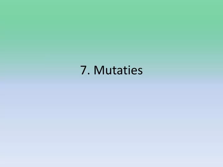 7 mutaties