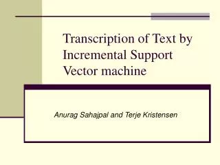 Transcription of Text by Incremental Support Vector machine
