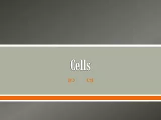 Cells