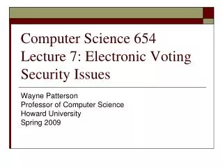 Computer Science 654 Lecture 7: Electronic Voting Security Issues