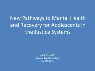 New Pathways to Mental Health and Recovery for Adolescents in the Justice Systems
