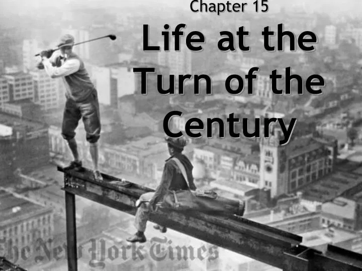 chapter 15 life at the turn of the century