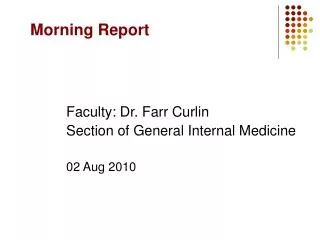 Faculty: Dr. Farr Curlin Section of General Internal Medicine 02 Aug 2010