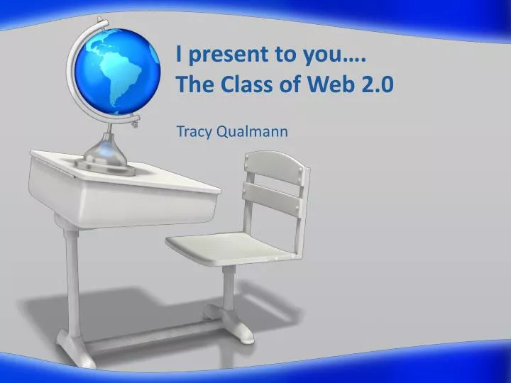 i present to you the class of web 2 0