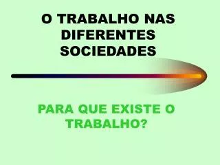 o trabalho nas diferentes sociedades