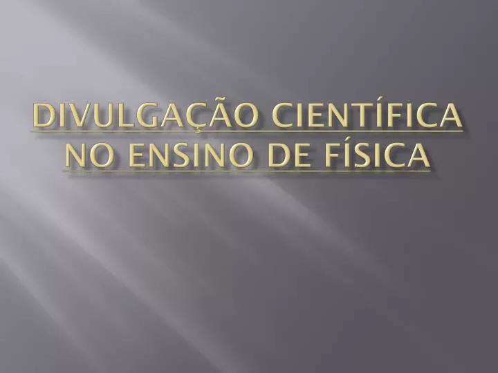 divulga o cient fica no ensino de f sica