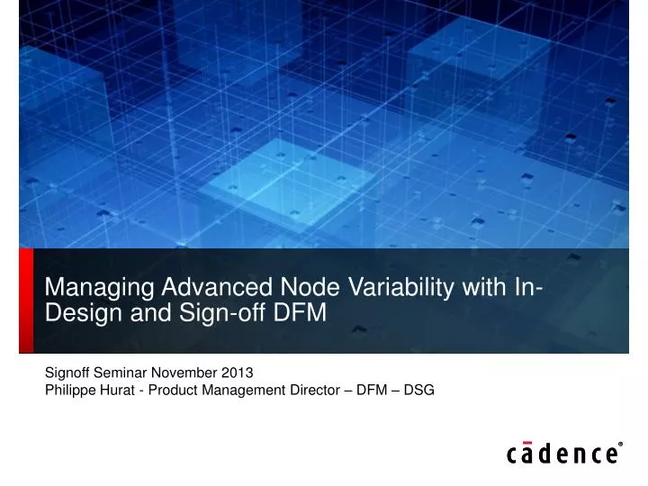 managing advanced node variability with in design and sign off dfm