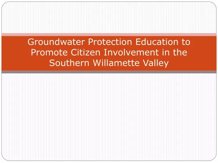 groundwater protection education to promote citizen involvement in the southern willamette valley