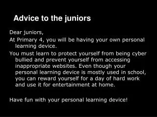 Advice to the juniors