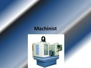 Machinist