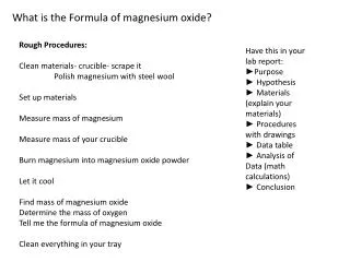 Rough Procedures: Clean materials- crucible- scrape it Polish magnesium with steel wool