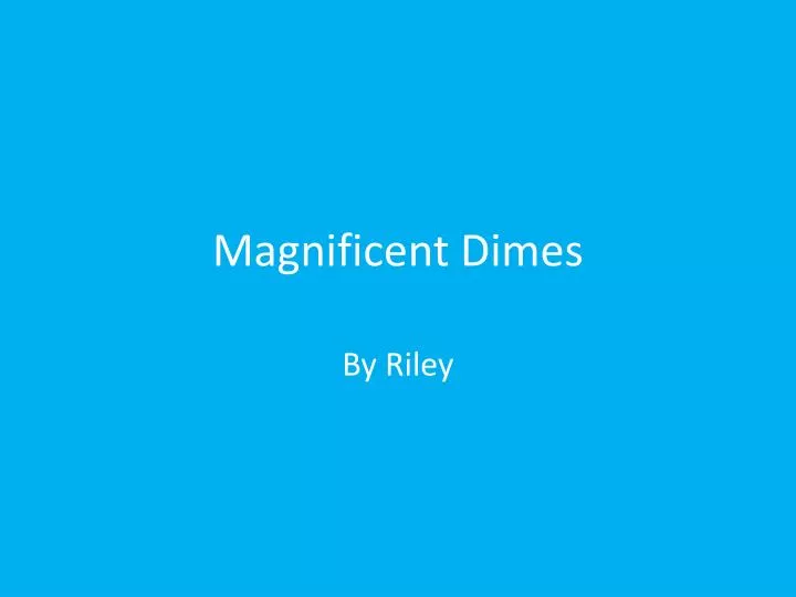 magnificent dimes