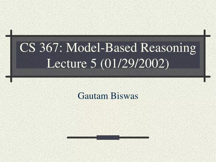 cs 367 model based reasoning lecture 5 01 29 2002