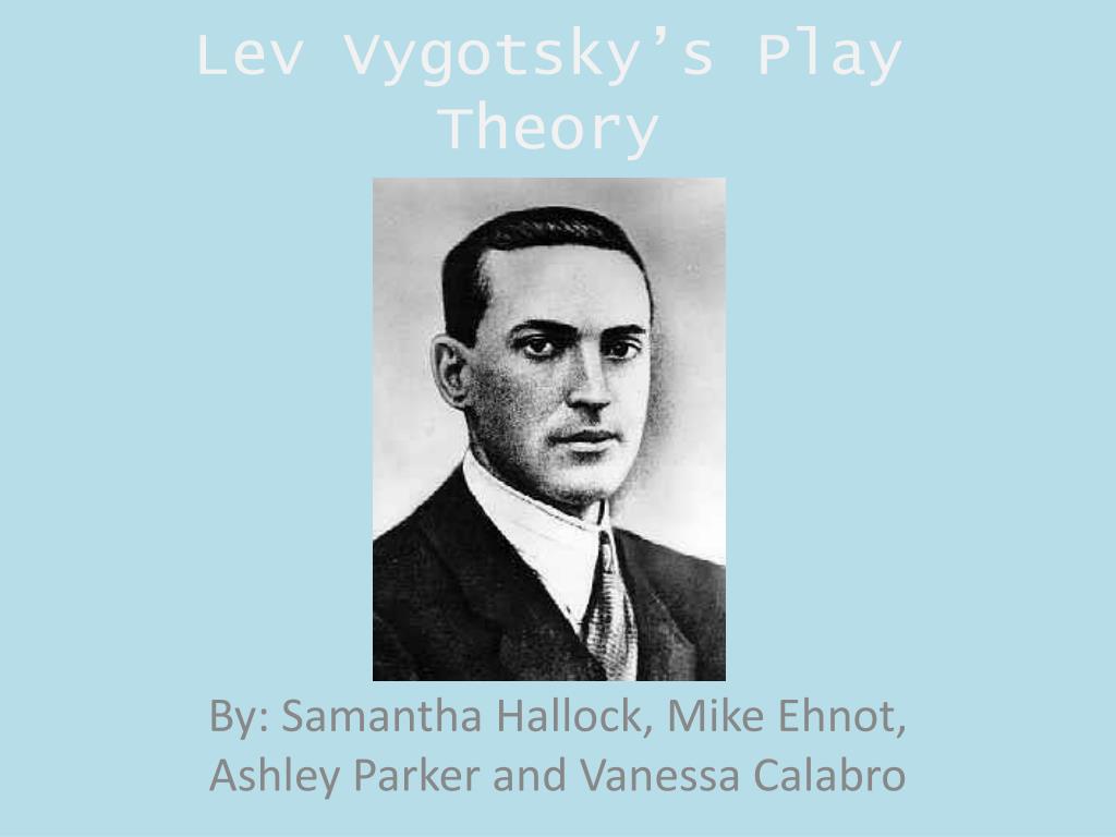 PPT - Lev Vygotsky’s Play Theory PowerPoint Presentation, free download ...