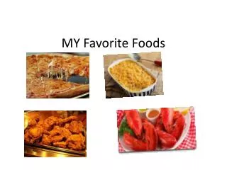 MY Favorite Foods