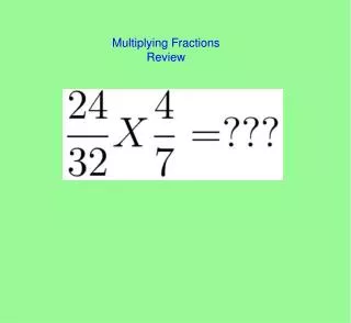 Multiplying Fractions Review