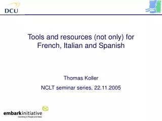 Tools and resources (not only) for French, Italian and Spanish