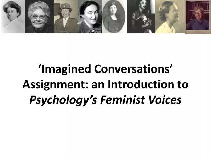 imagined conversations assignment an introduction to psychology s feminist voices