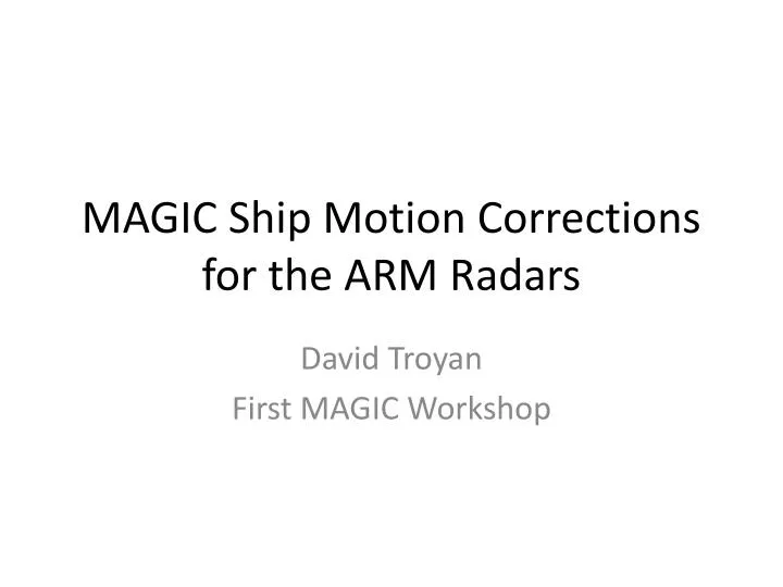 magic ship motion corrections for the arm radars