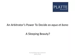 An Arbitrator‘s Power T o Decide ex aquo et bono A Sleeping Beauty?