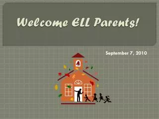 S Welcome ELL Parents!